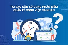 VÌ SAO NÊN SỬ DỤNG PHẦN MỀM QUẢN LÝ CÔNG VIỆC CÁ NHÂN?